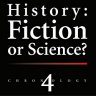 History: Fiction or Science? Chronology 4