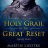 The Holy Grail of the Great Reset: Questions by Martin Liedtke
