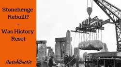Stonehenge Rebuilt? History Reset - Mud Flood?