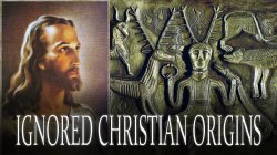 Ignored Christian Origins. Part 1